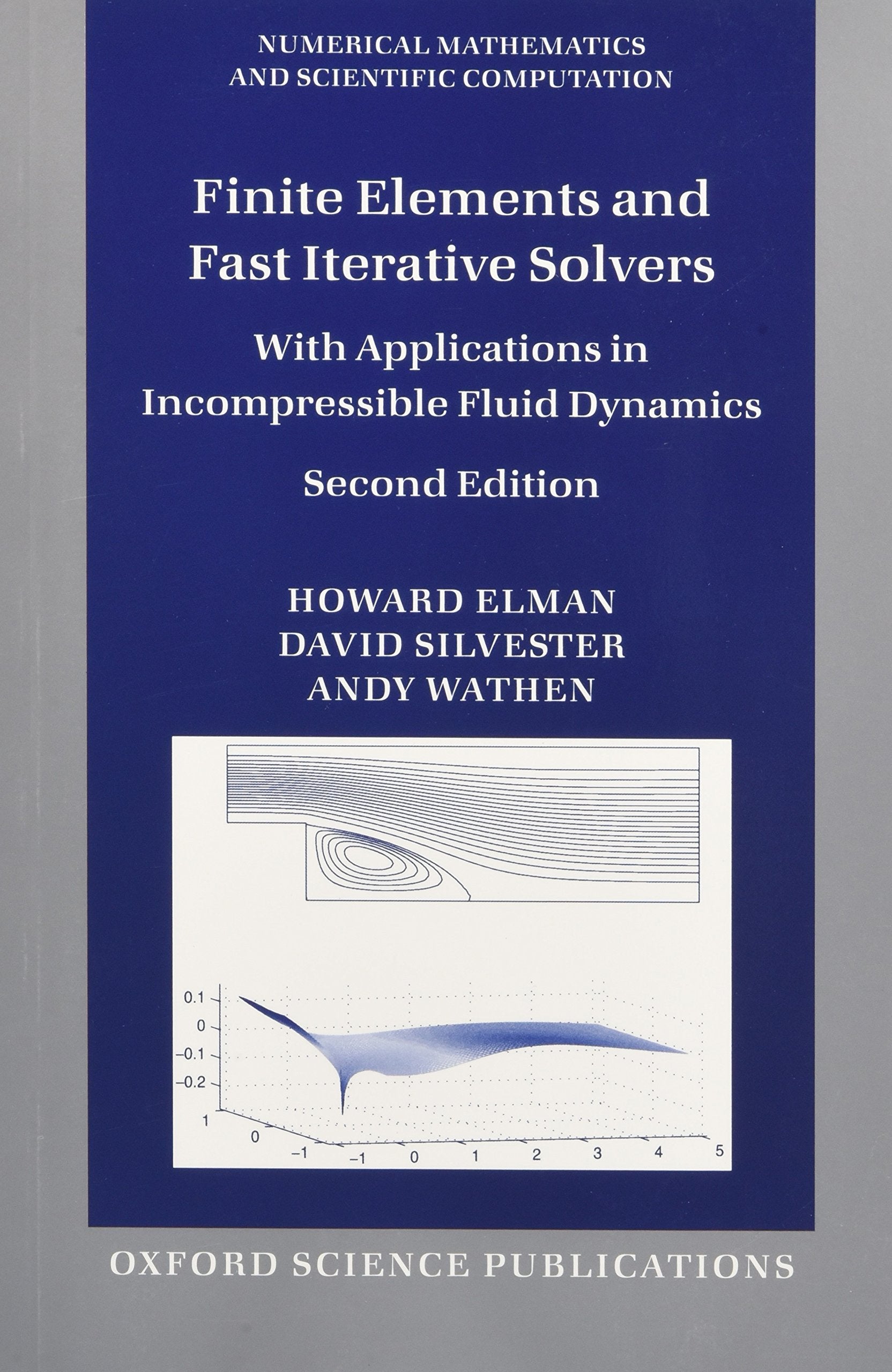 Finite Elements and Fast Iterative Solvers: with Applications in Incompressible Fluid Dynamics (Numerical Mathematics and Scient,Used