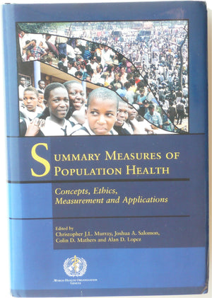 Summary Measures of Population Health: Concepts, Ethics, Measurement and Applications,Used