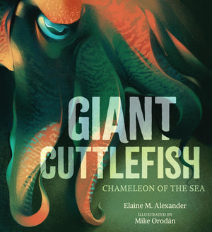 Giant Cuttlefish: Chameleon Of The Sea (Creatures Of The Deep)