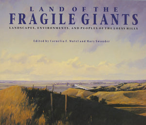 Land Of The Fragile Giants: Landscapes, Environments, And Peoples Of The Loess Hills (Bur Oak Book),Used
