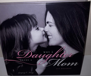 Why a Daughter Needs a Mom: The Perfect Gift for Mom to Celebrate the Bond Between Mothers and Daughters,Used