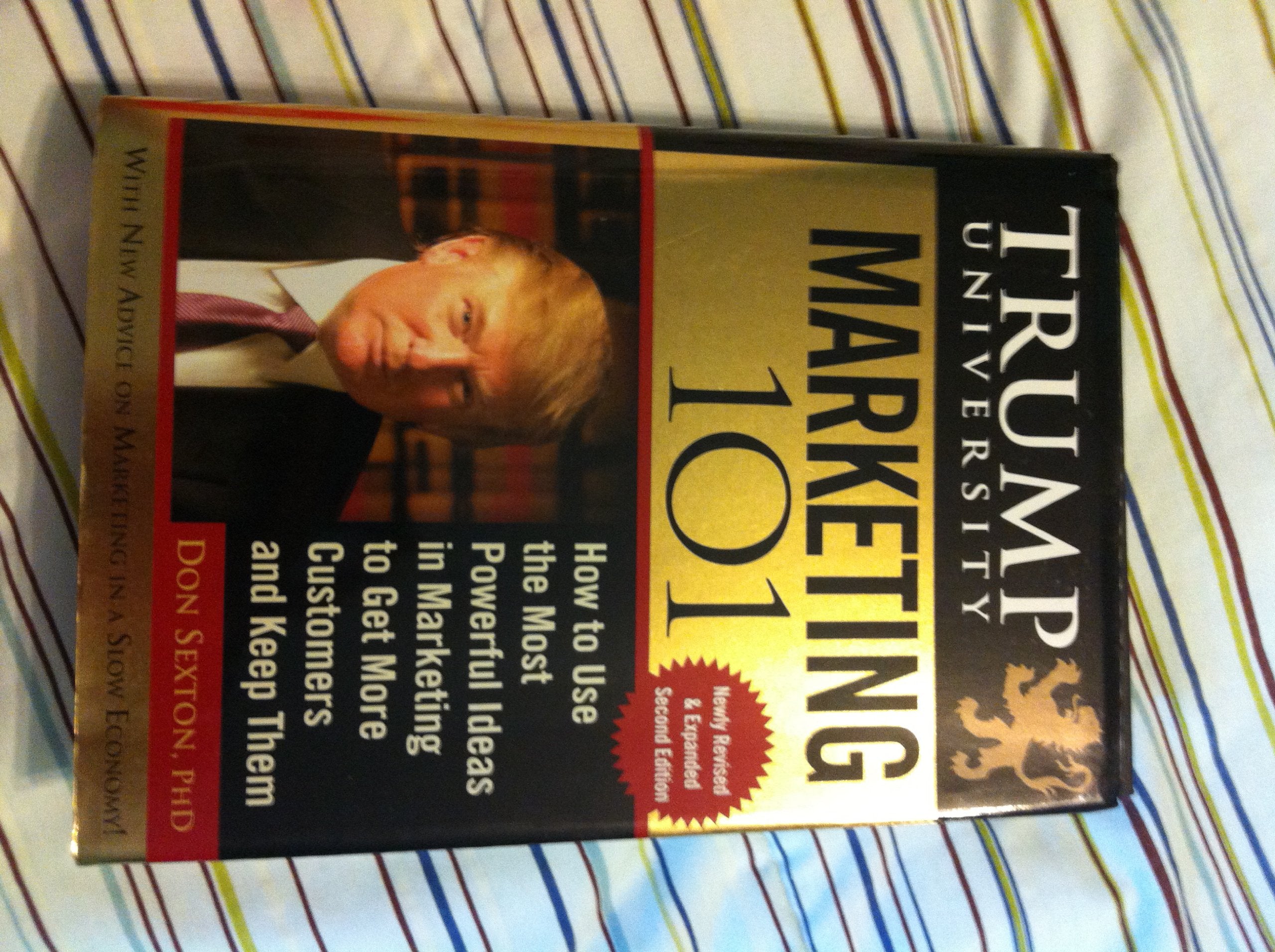 Trump University Marketing 101: How To Use The Most Powerful Ideas In Marketing To Get More Customers,New
