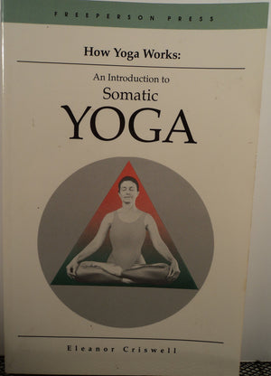 How Yoga Works: Introduction to Somatic Yoga,Used