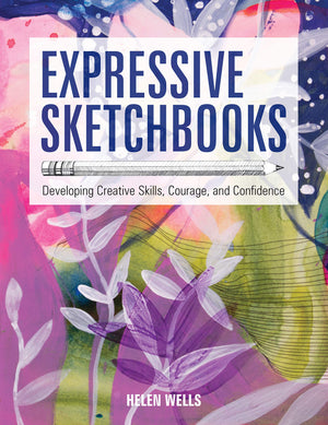 Expressive Sketchbooks: Developing Creative Skills, Courage, And Confidence,New