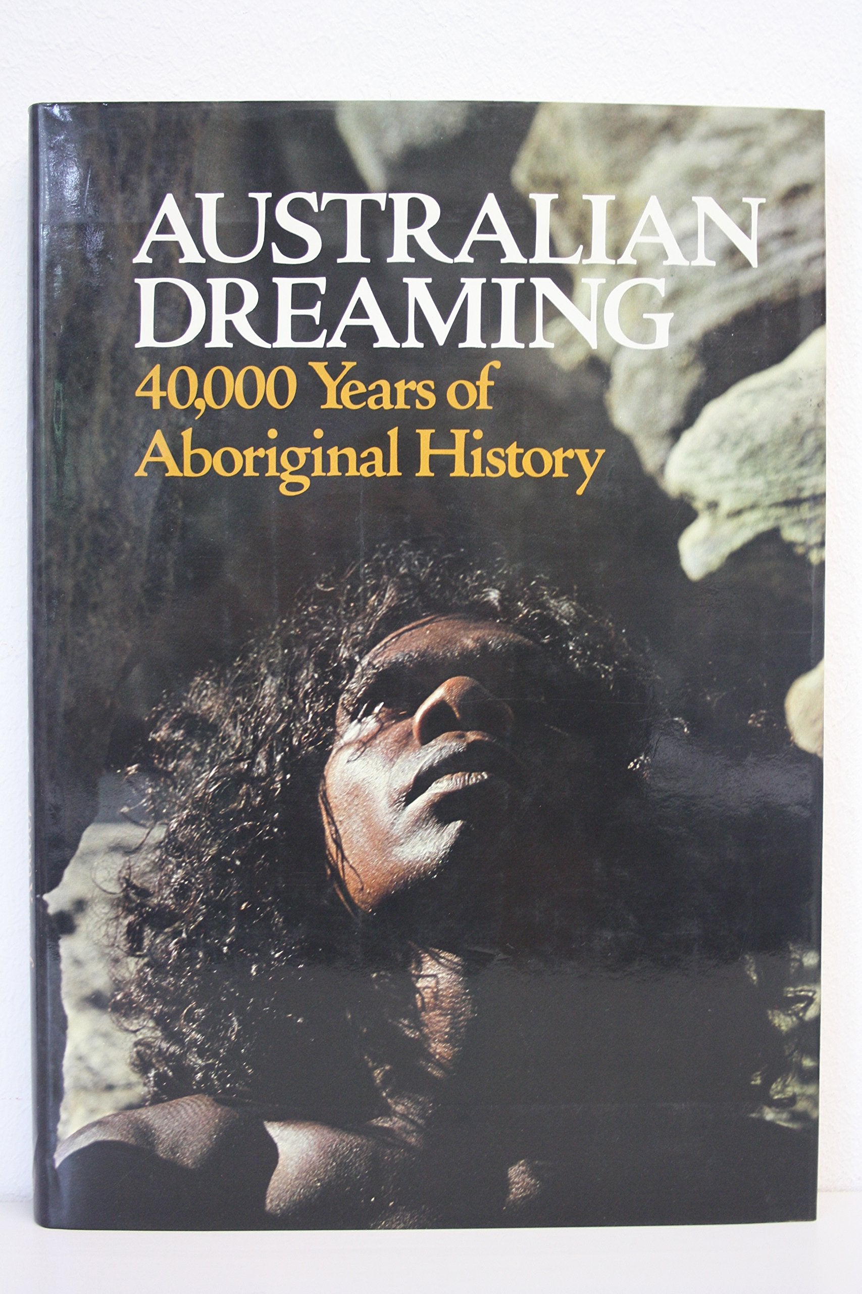 Australian Dreaming: 40,000 Years of Aboriginal History,Used