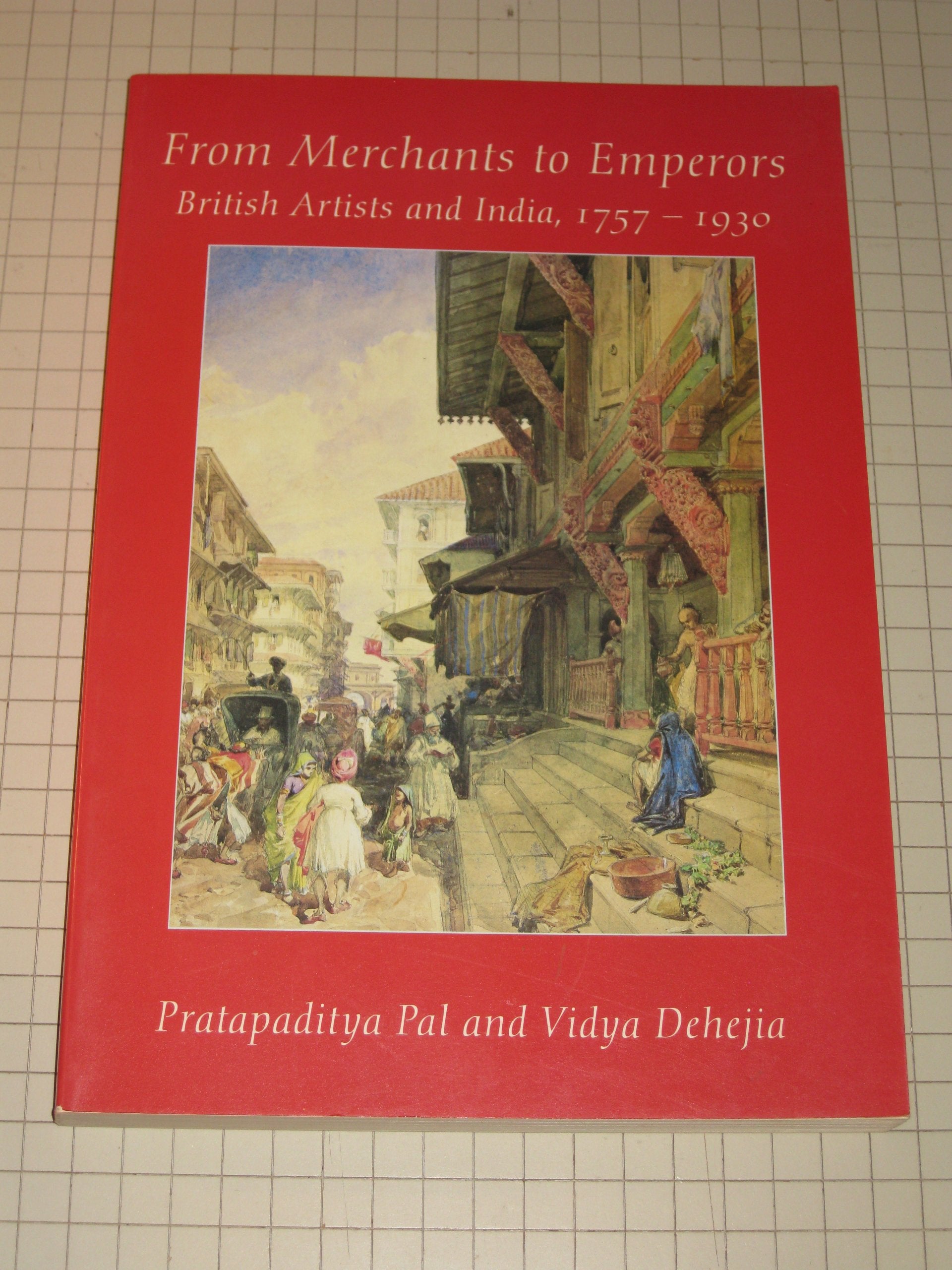 From Merchants To Emperors: British Artists And India, 17571930-used