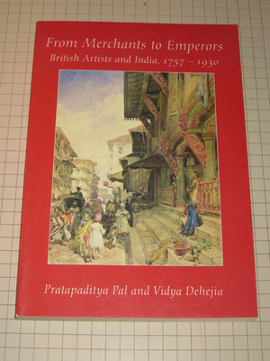 From Merchants To Emperors: British Artists And India, 17571930-used
