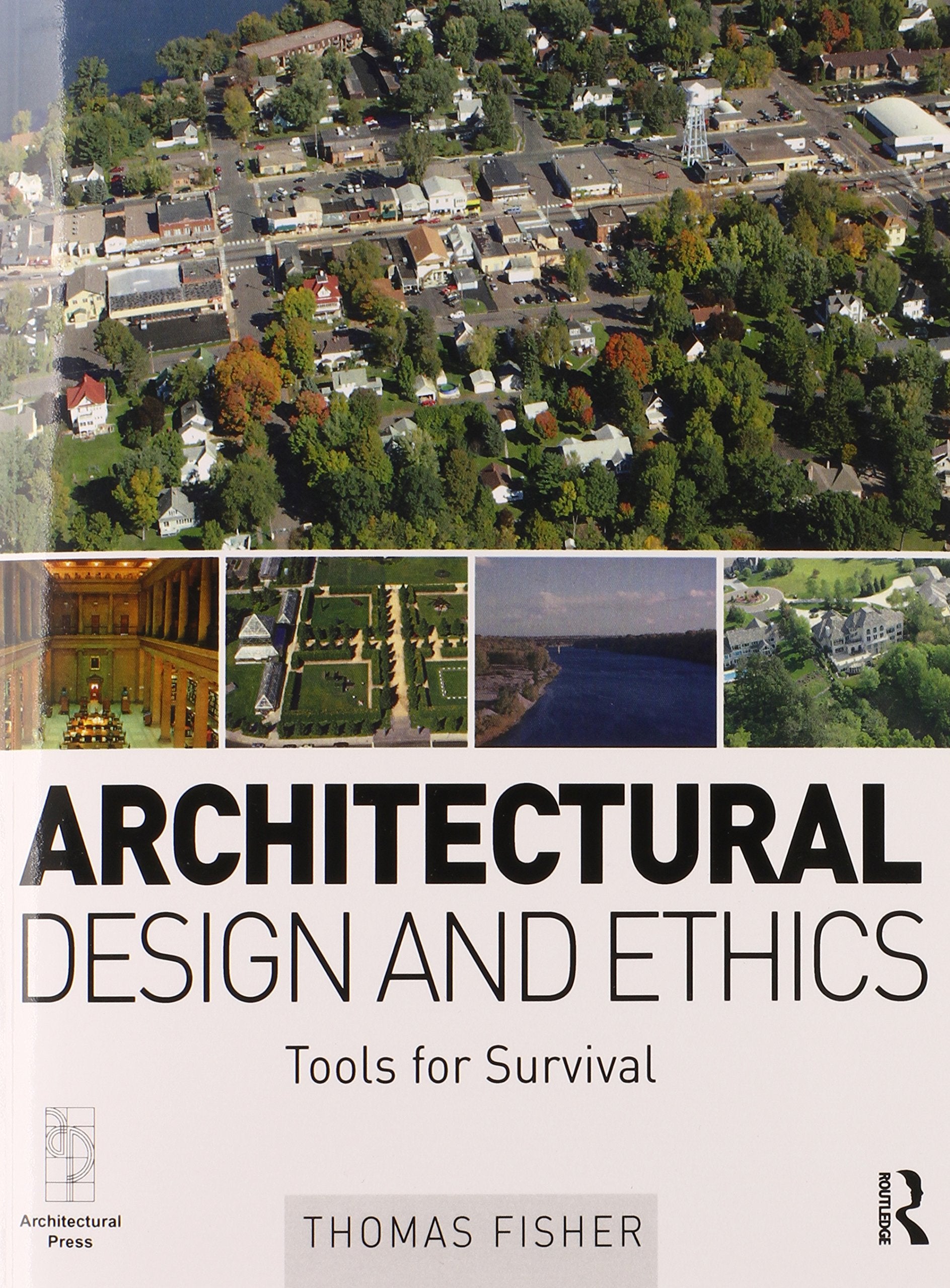 Architectural Design and Ethics: Tools for Survival,New
