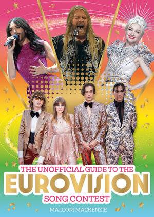The Unofficial Guide To The Eurovision Song Contest 2024: The MustHave Guide To Eurovision!