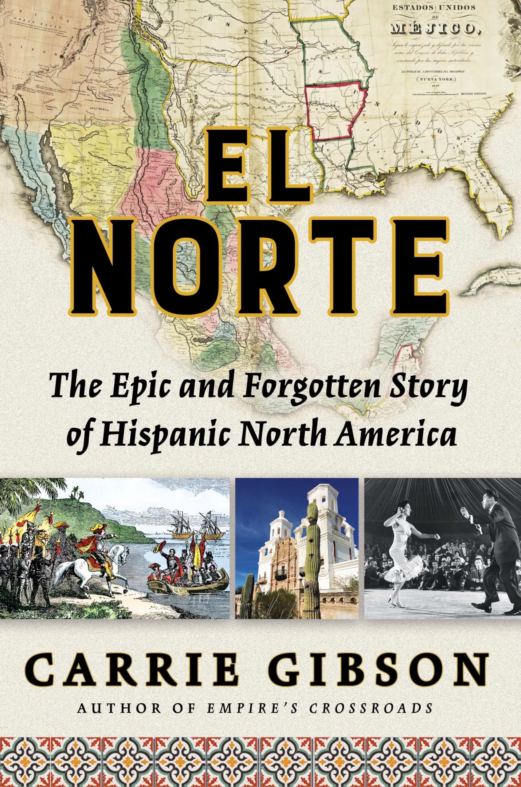 El Norte: The Epic And Forgotten Story Of Hispanic North America,New