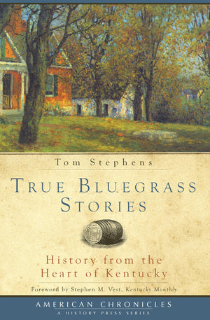 True Bluegrass Stories:: History from the Heart of Kentucky (American Chronicles),Used