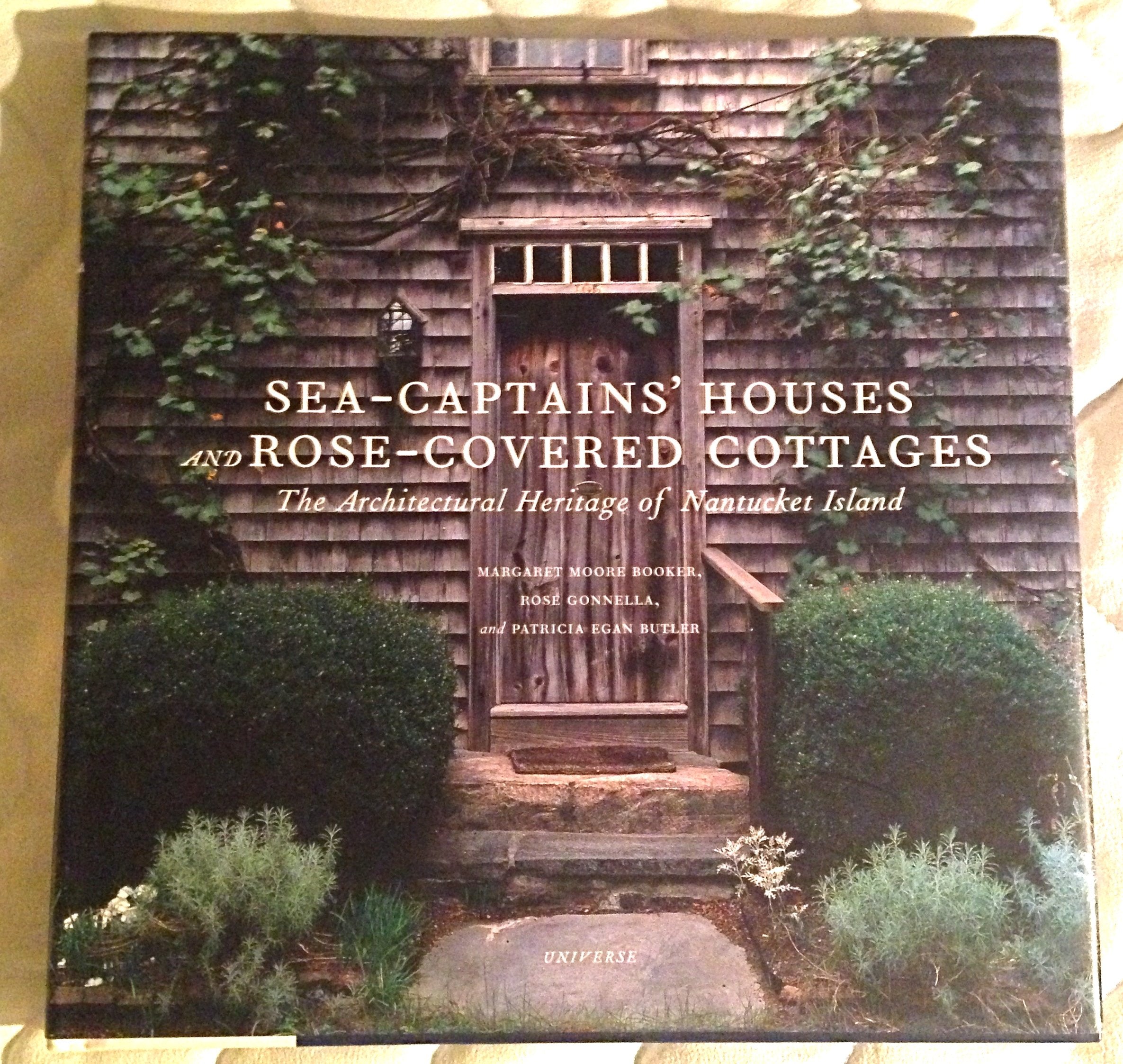 Sea Captains' Houses And Rosecovered Cottages: The Architectural Heritage Of Nantucket Island