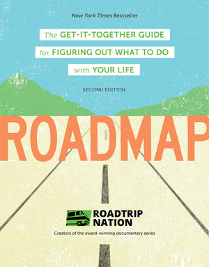 Roadmap: The Getittogether Guide For Figuring Out What To Do With Your Life