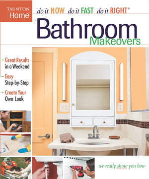 Bathroom Makeovers (Do It Now Do It Fast Do It Right),New