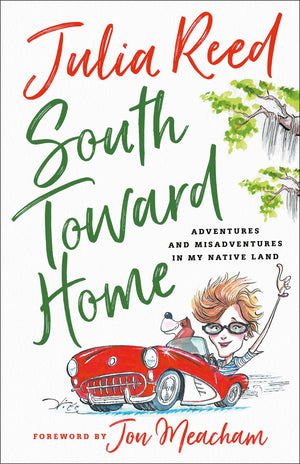 South Toward Home: Adventures And Misadventures In My Native Land