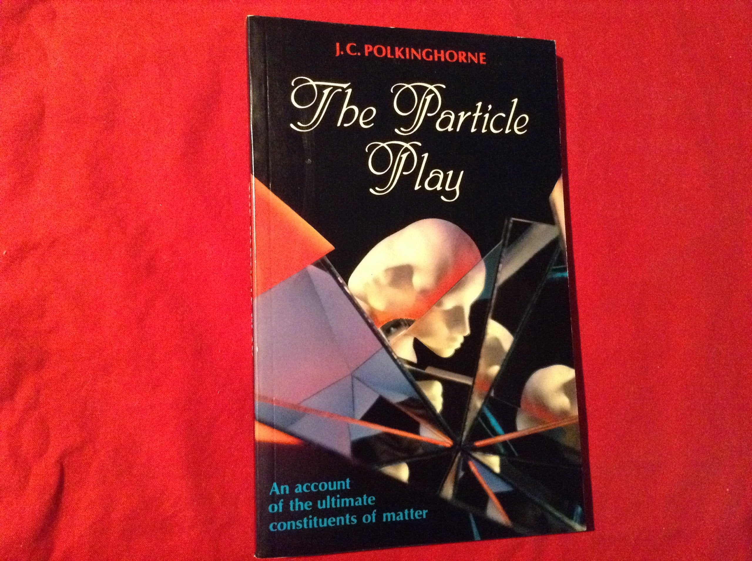 The Particle Play: An Account of the Ultimate Constituents of Matter,Used