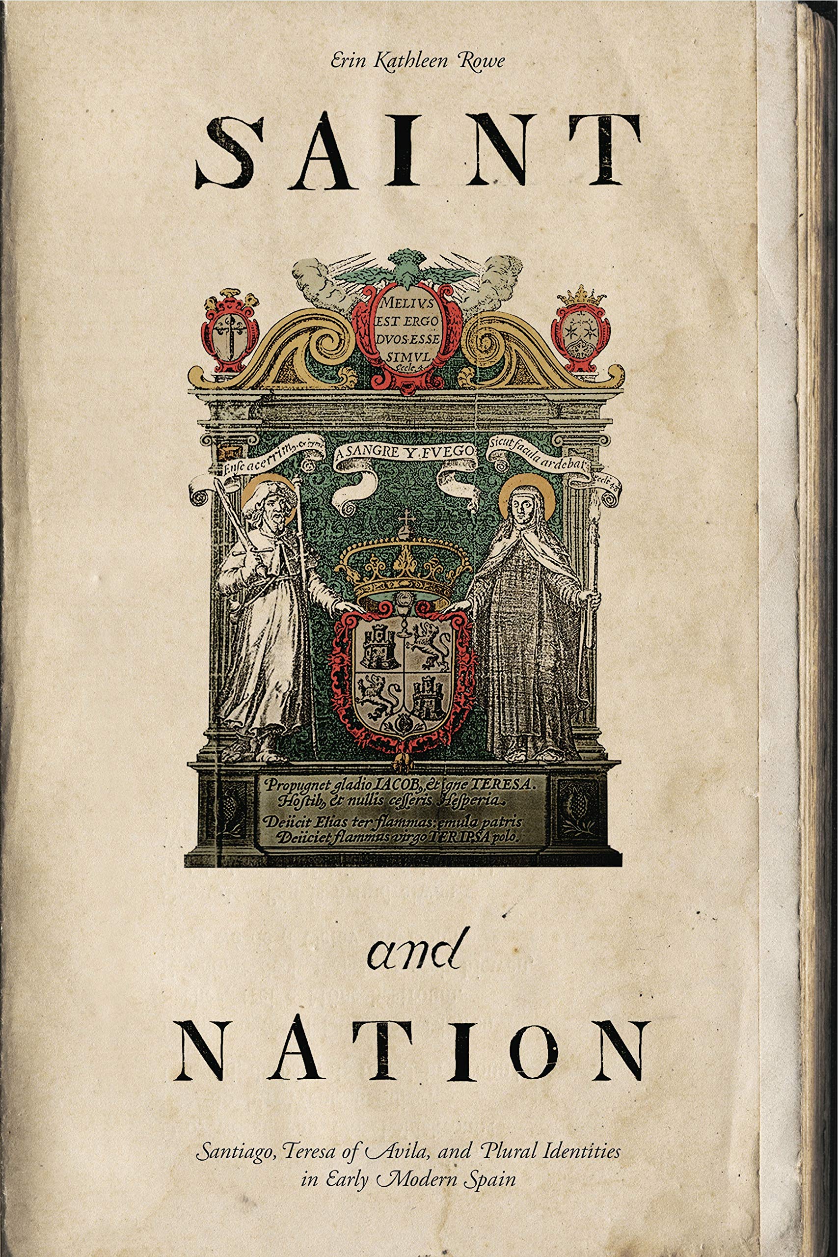 Saint and Nation: Santiago, Teresa of Avila, and Plural Identities in Early Modern Spain,New