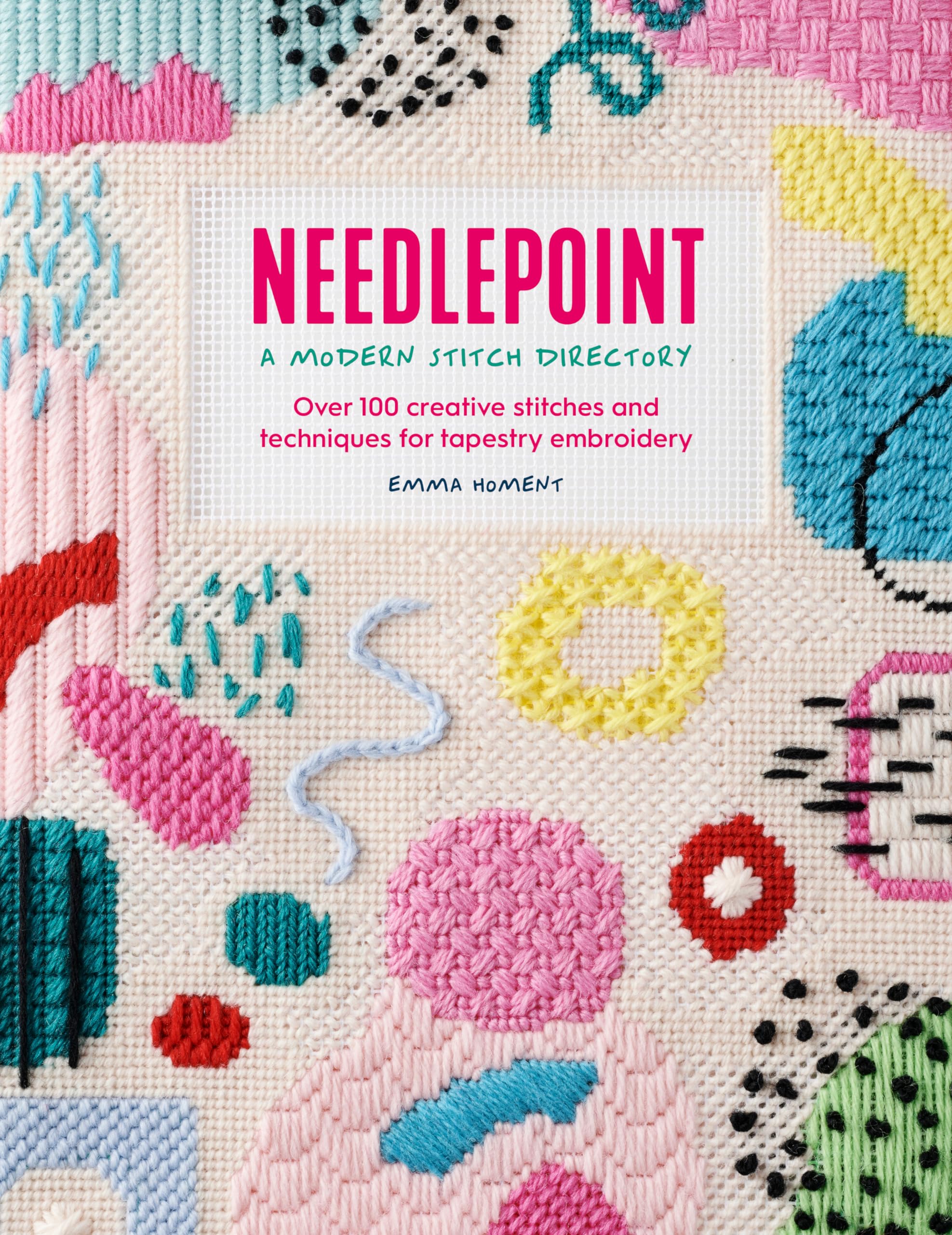 Needlepoint: A Modern Stitch Directory: Over 100 Creative Stitches And Techniques For Tapestry Embroidery,New