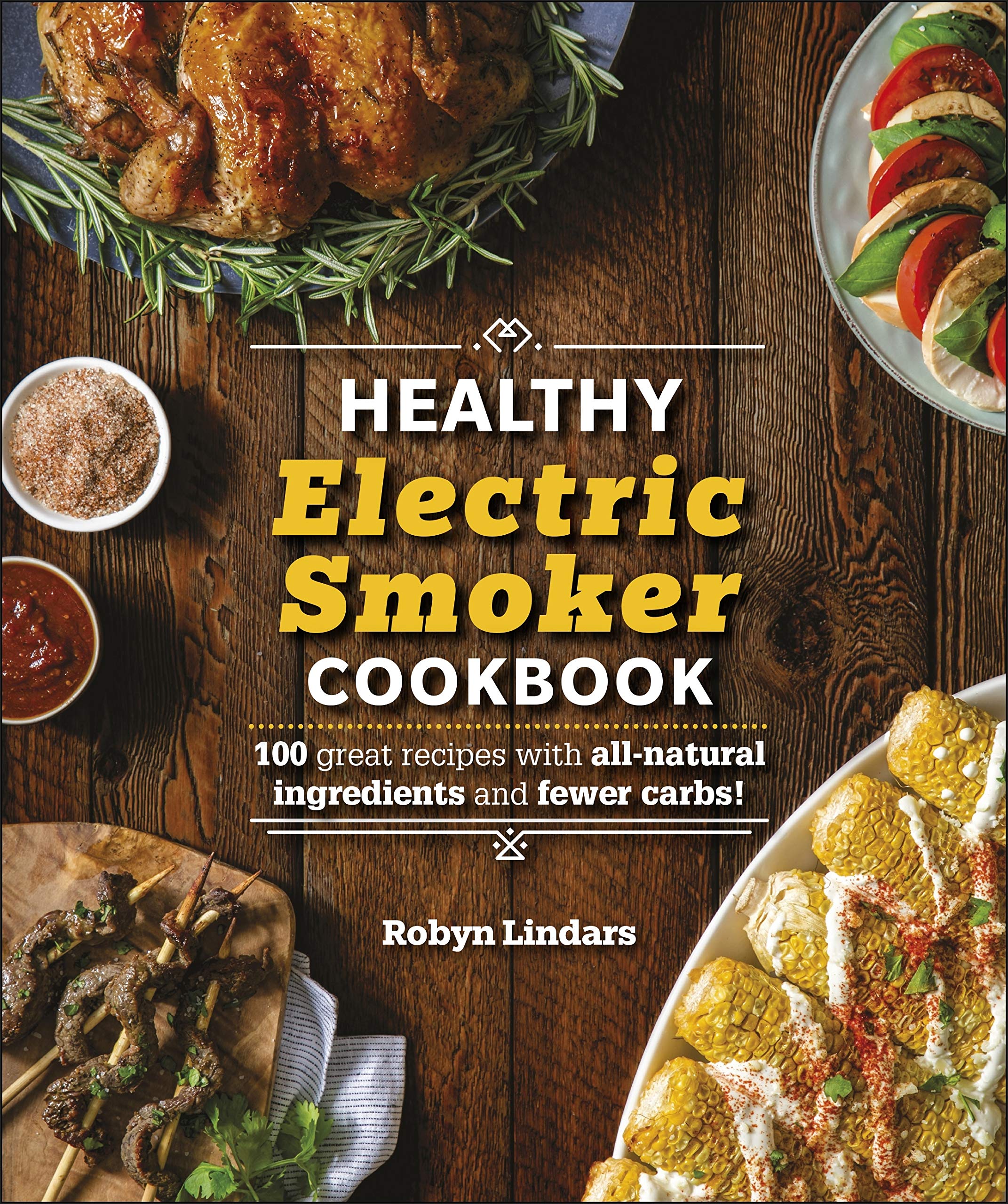 The Healthy Electric Smoker Cookbook: 100 Recipes with AllNatural Ingredients and Fewer Carbs! (Healthy Cookbook),Used