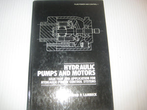 Hydraulic Pumps and Motors: Selection and Application for Hydraulic Power Control Systems (Fluid Power and Control),New