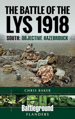 The Battle of the Lys 1918: South: Objective Hazebrouck (Battleground Books: WWI),Used