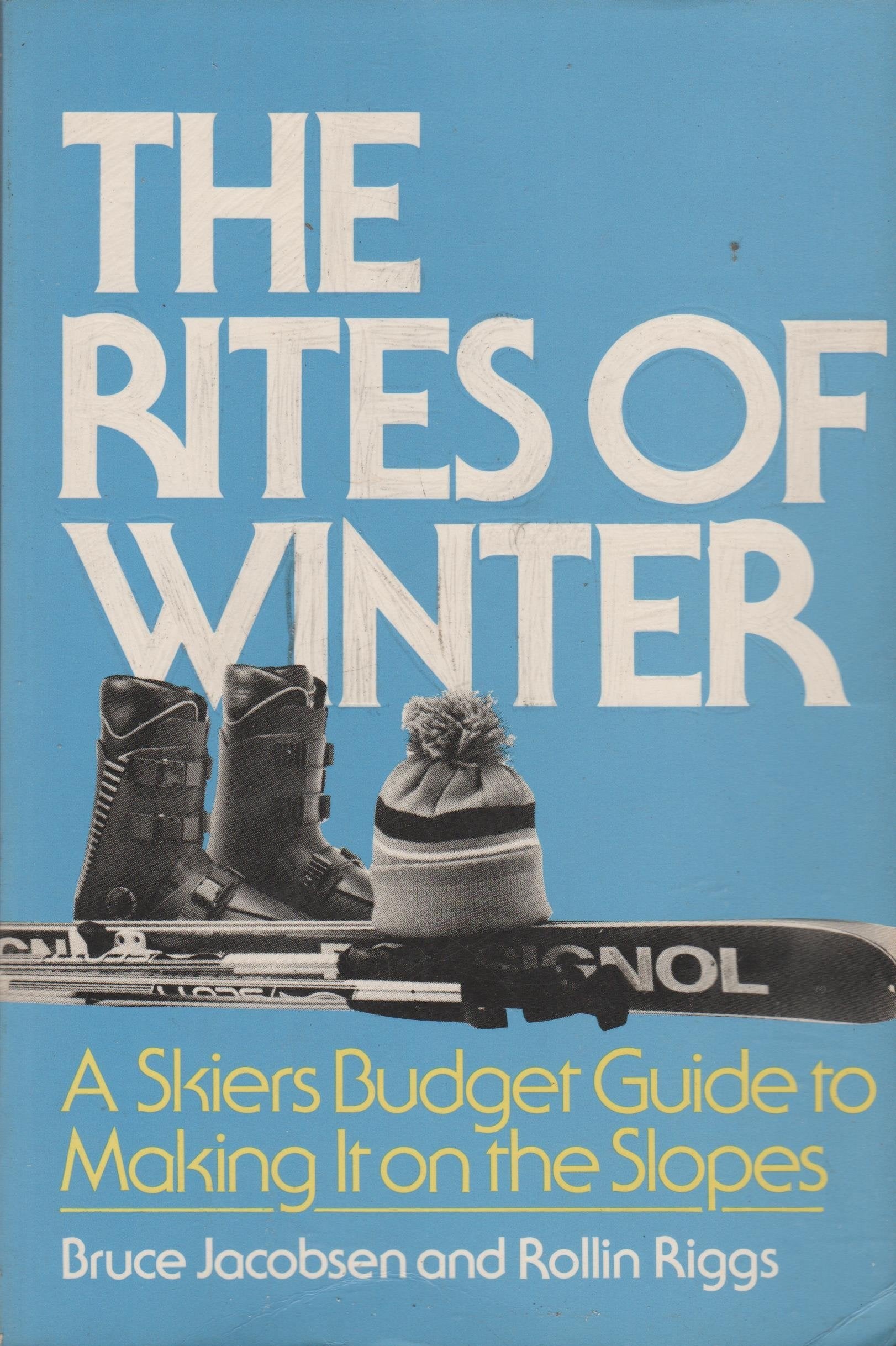 The Rites of Winter: A Skier's Budget Guide to Making It on the Slopes,Used