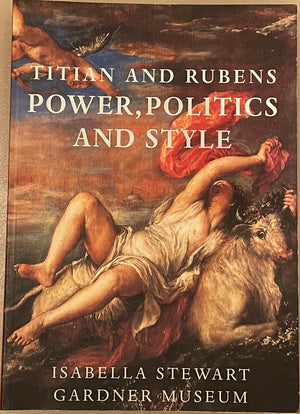 Titian and Rubens: Power, Politics, and Style,Used