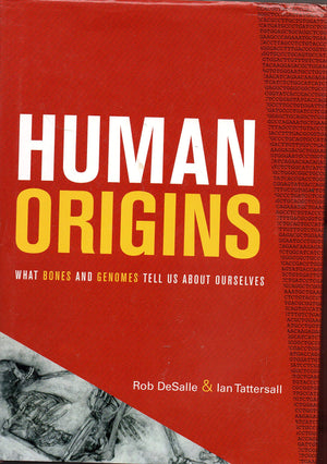 Human Origins: What Bones and Genomes Tell Us about Ourselves,New