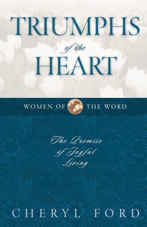 Triumphs of the Heart: The Promise of Joyful Living (Women of the Word),New
