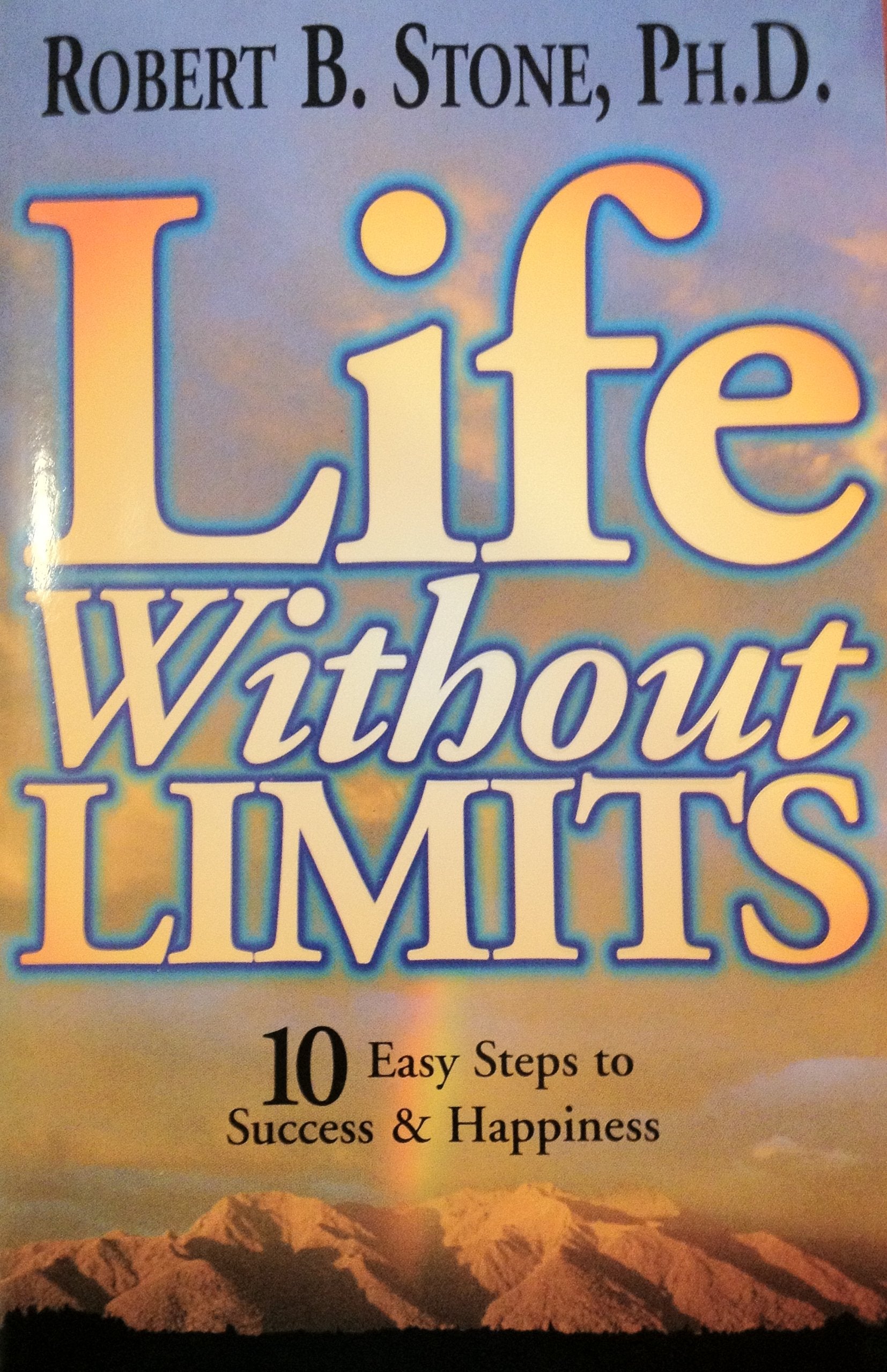 Life Without Limits: 10 Easy Steps to Success & Happiness,Used