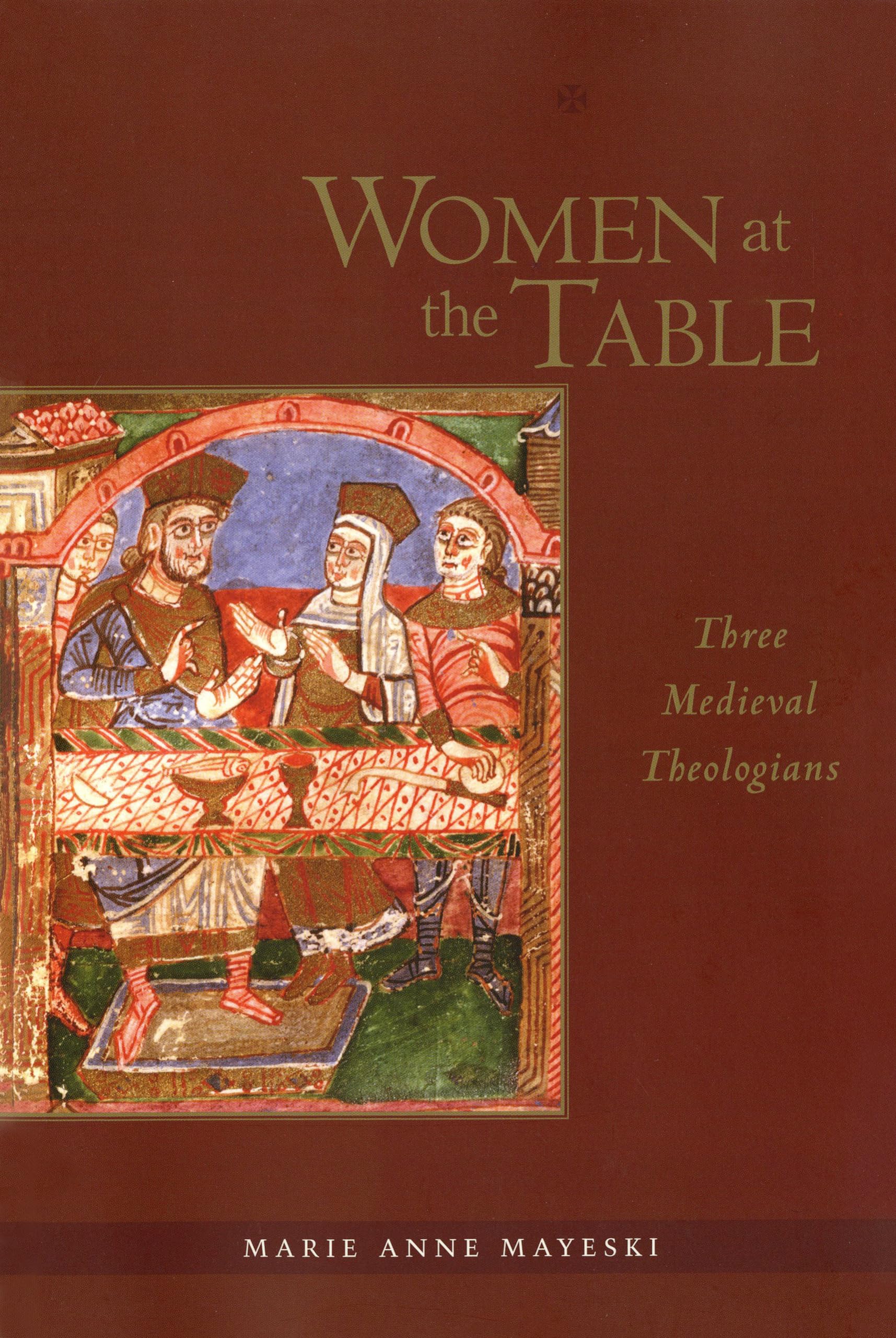 Women At The Table: Three Medieval Theologians,Used