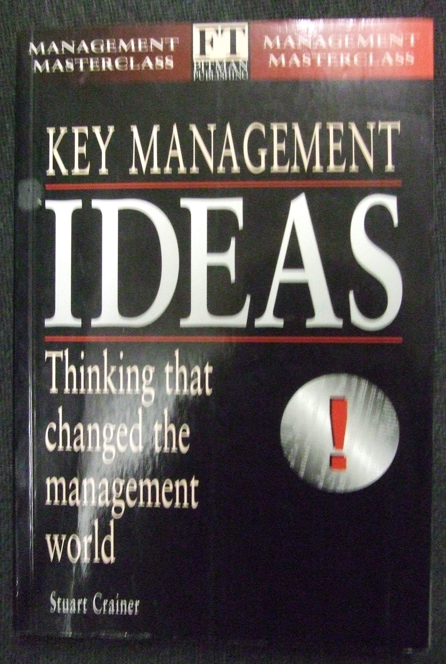 Key Management Ideas: Thinking That Changed The Management World (Management Masterclass)-new