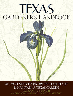 Texas Gardener's Handbook: All You Need to Know to Plan, Plant & Maintain a Texas Garden,Used