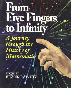 From Five Fingers to Infinity: A Journey Through the History of Mathematics,Used