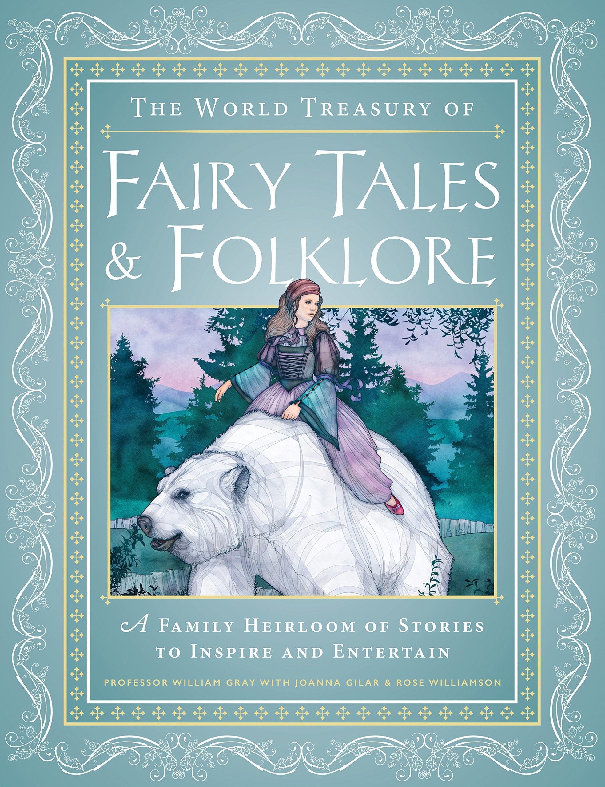 The World Treasury Of Fairy Tales & Folklore: A Family Heirloom Of Stories To Inspire & Entertain