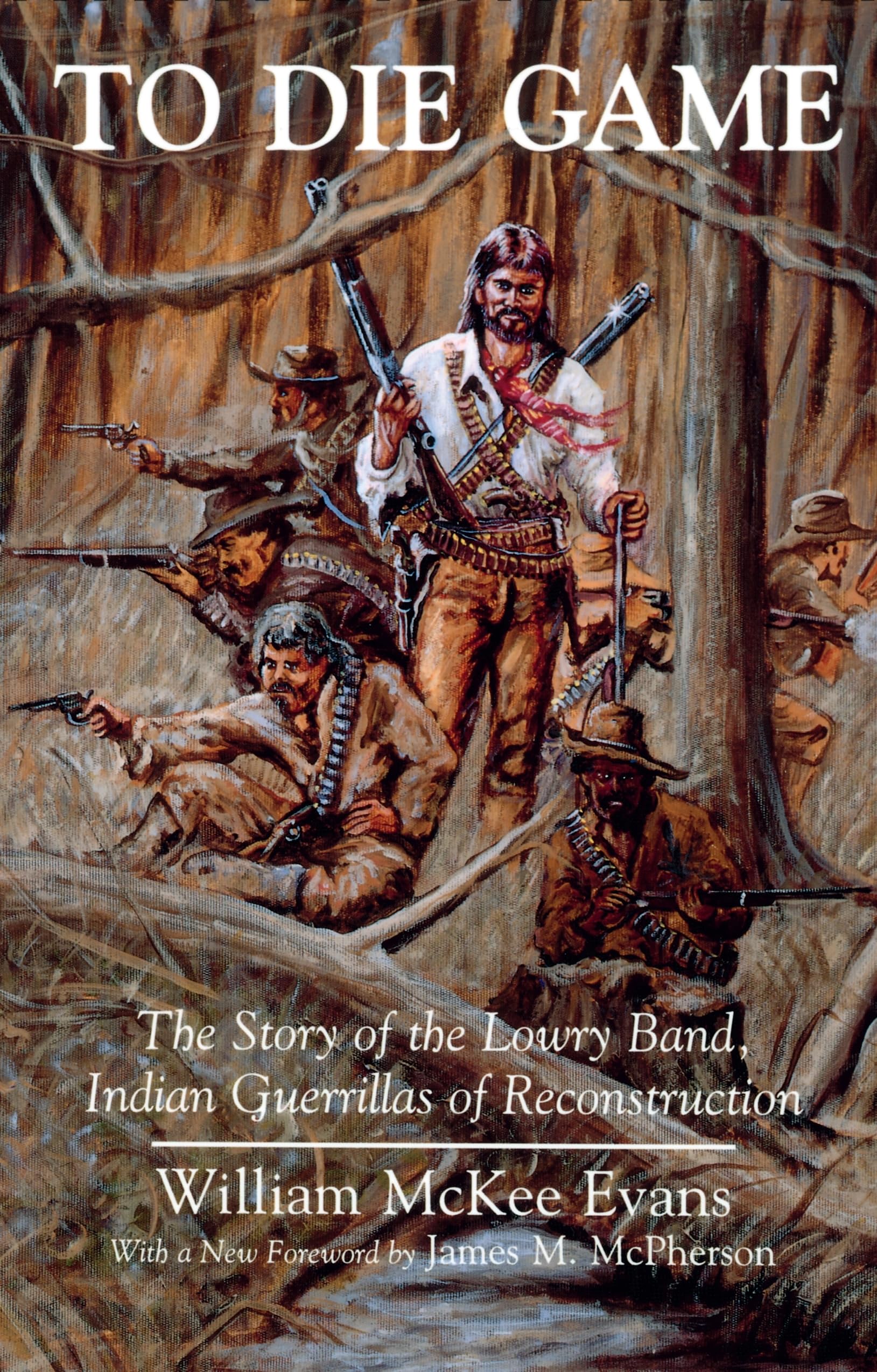 To Die Game: The Story of the Lowry Band, Indian Guerillas of Reconstruction (The Iroquois and Their Neighbors),Used