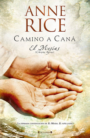 Camino a Cana/ Road to Cana: El Mesias/ Christ the Lord (Spanish Edition),New