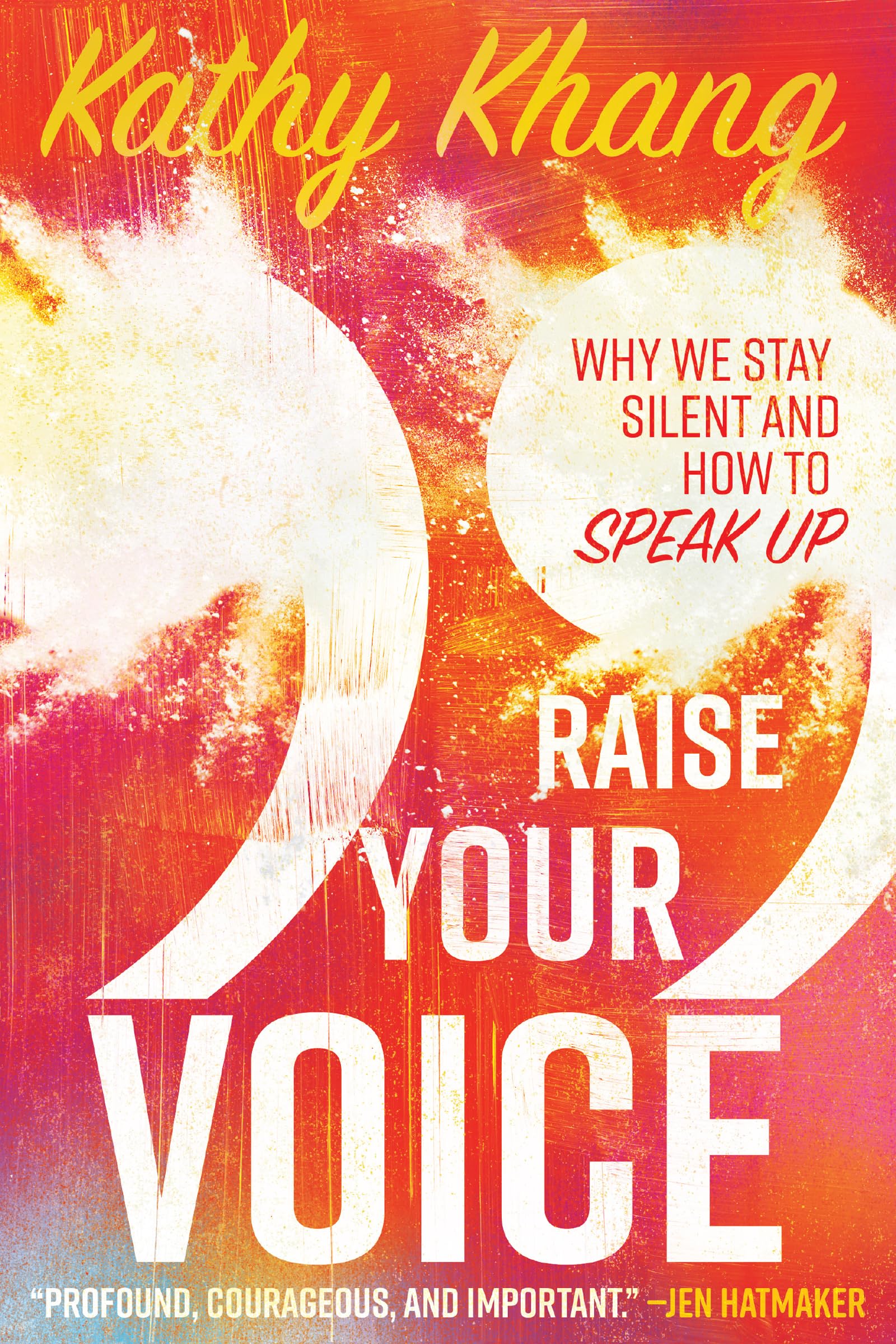 Raise Your Voice: Why We Stay Silent and How to Speak Up,Used