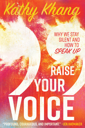 Raise Your Voice: Why We Stay Silent and How to Speak Up,Used