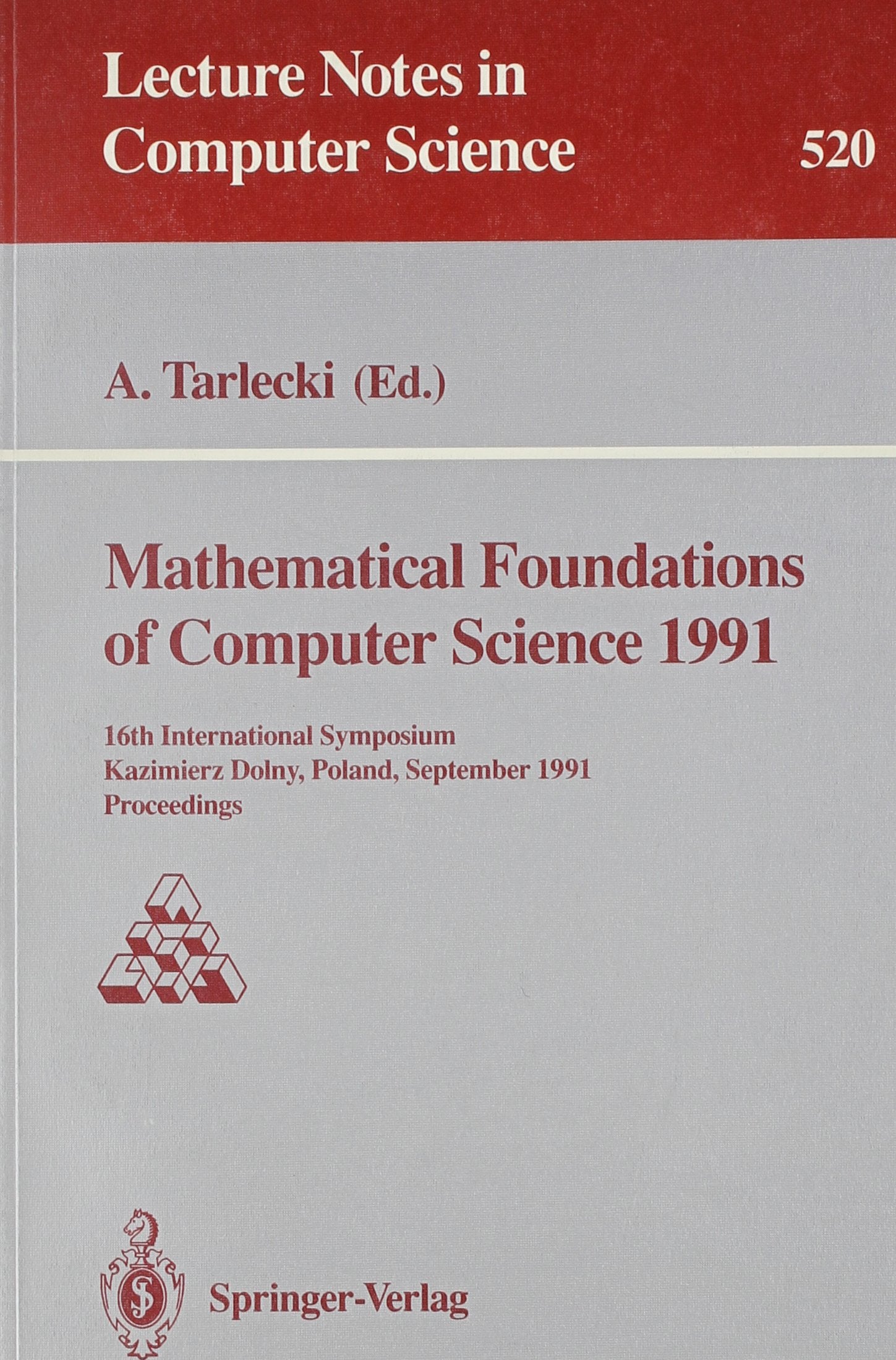 Mathematical Foundations Of Computer Science, 1991: 16Th International Symposium, Kazimierz Dolny, Poland, September 913, 1991 ,Used