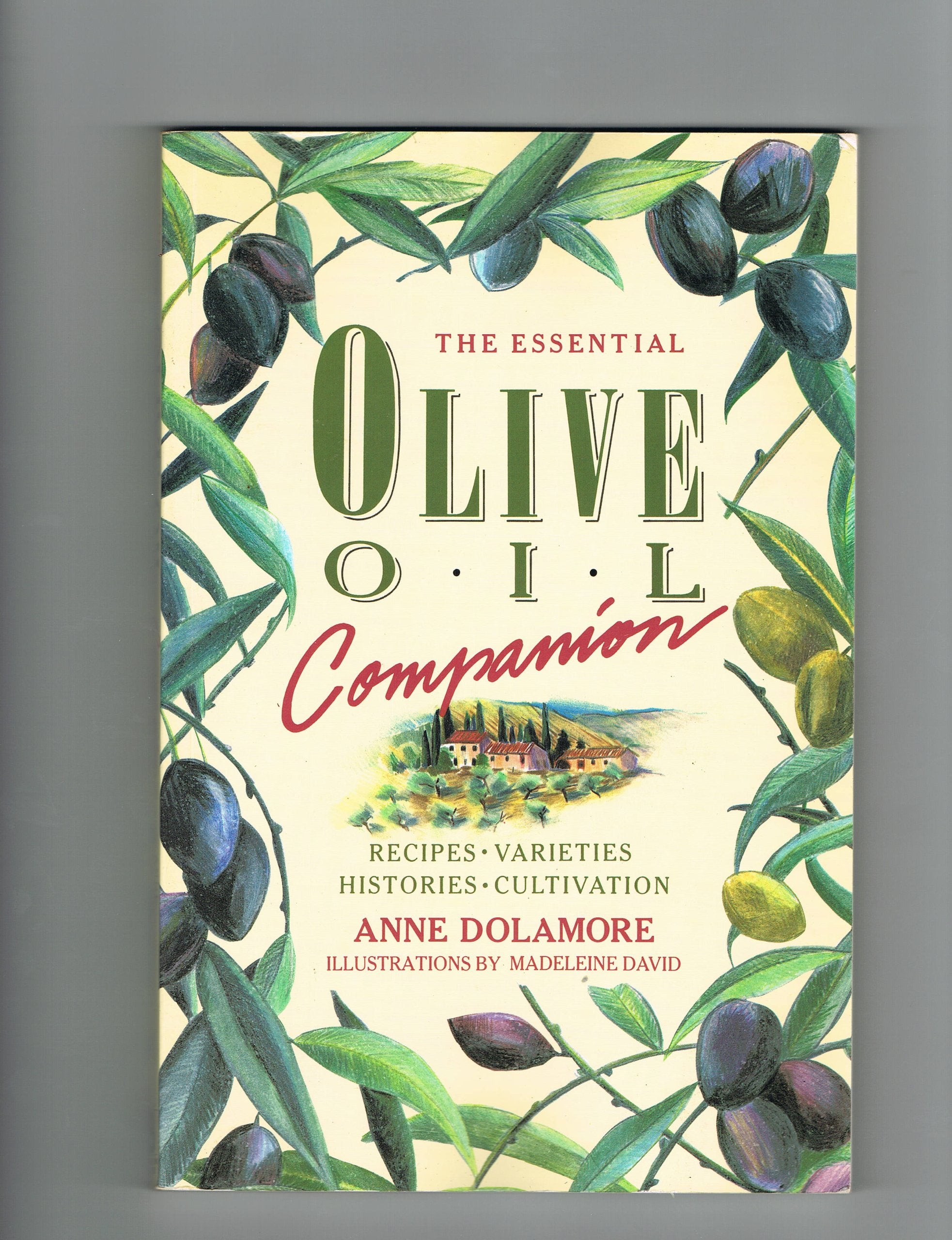 The Essential Olive Oil Companion: 100 Recipes, Varieties Histories, Cultivation,Used