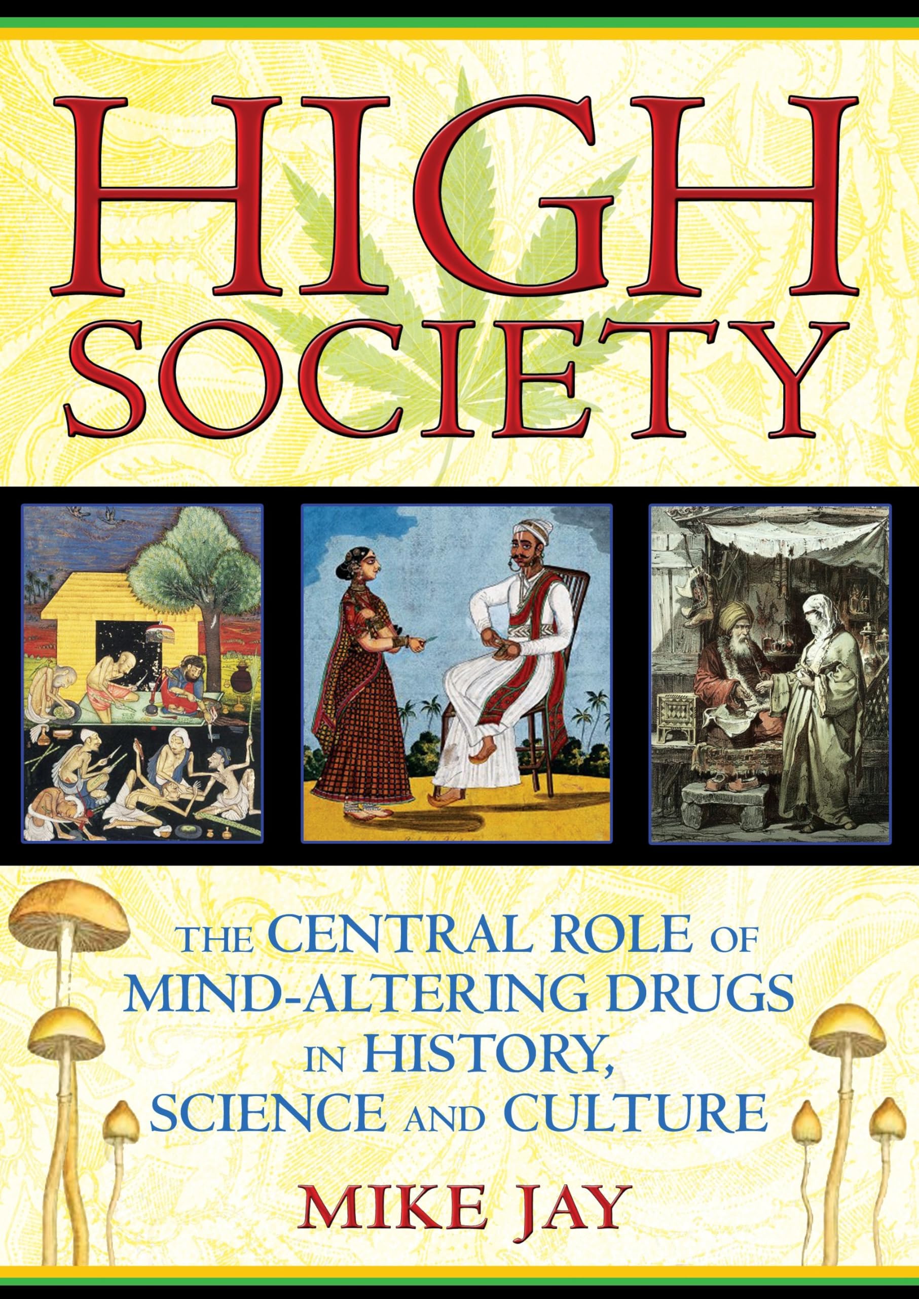 High Society: The Central Role of MindAltering Drugs in History, Science, and Culture,Used