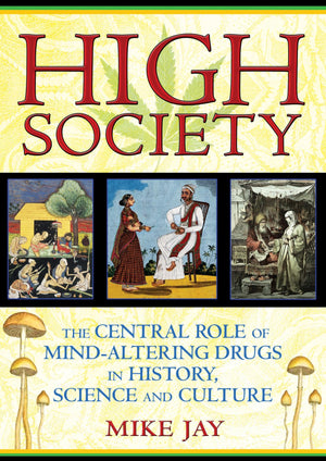 High Society: The Central Role of MindAltering Drugs in History, Science, and Culture,Used
