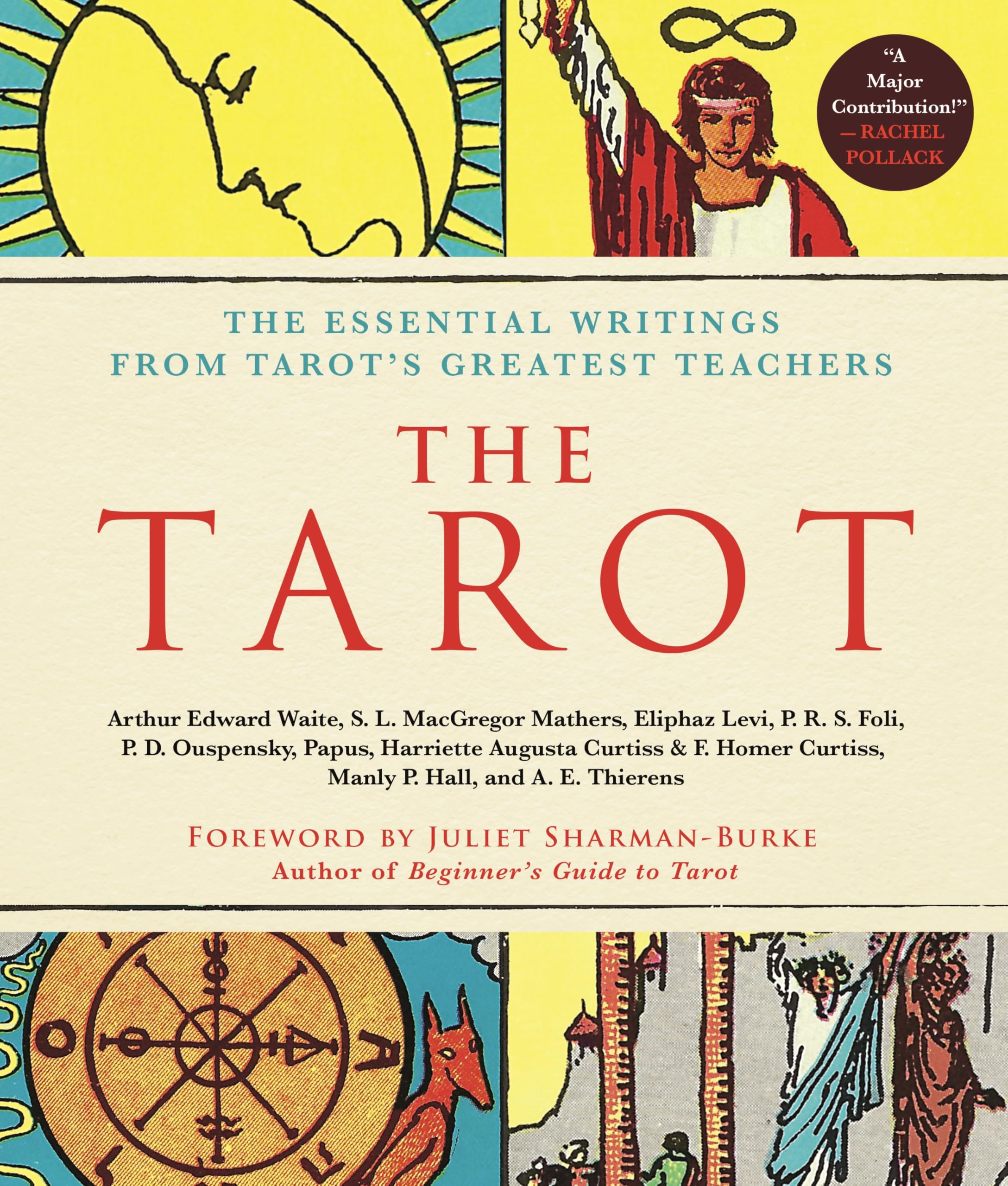 The Tarot: A Collection Of Secret Wisdom From TarotS Mystical Origins: The Essential Writings From TarotS Greatest Teachers