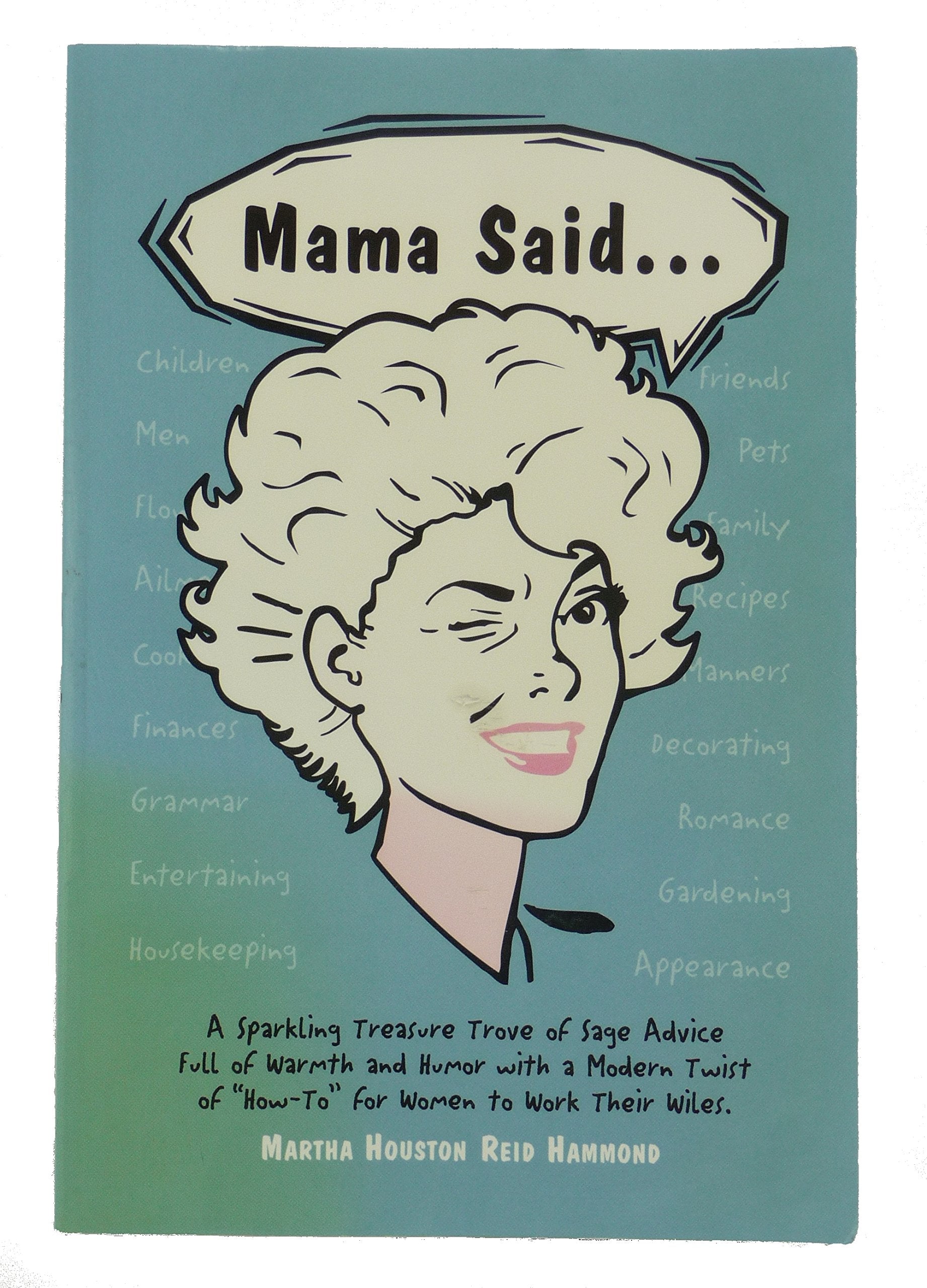 Mama Said: A Sparkling Treasure Trove of Sage Advice Full of Warmth and Humor with a Modern Twist of How To for Women to Work th,New