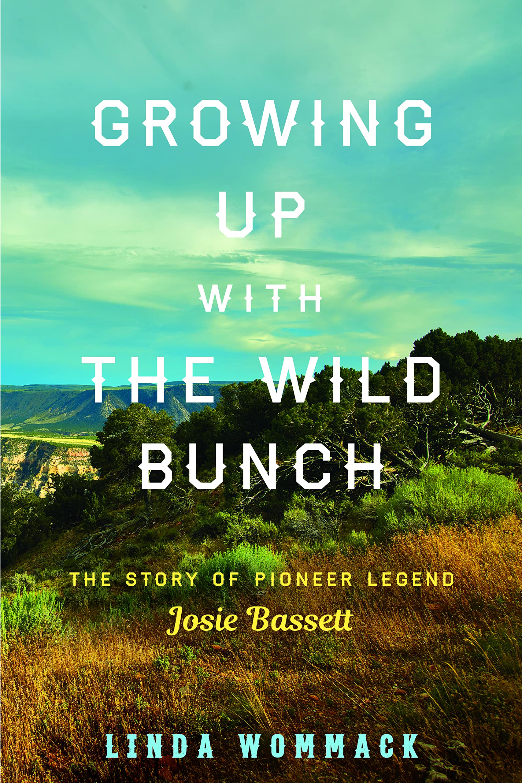 Growing Up with the Wild Bunch: The Story of Pioneer Legend Josie Bassett,Used