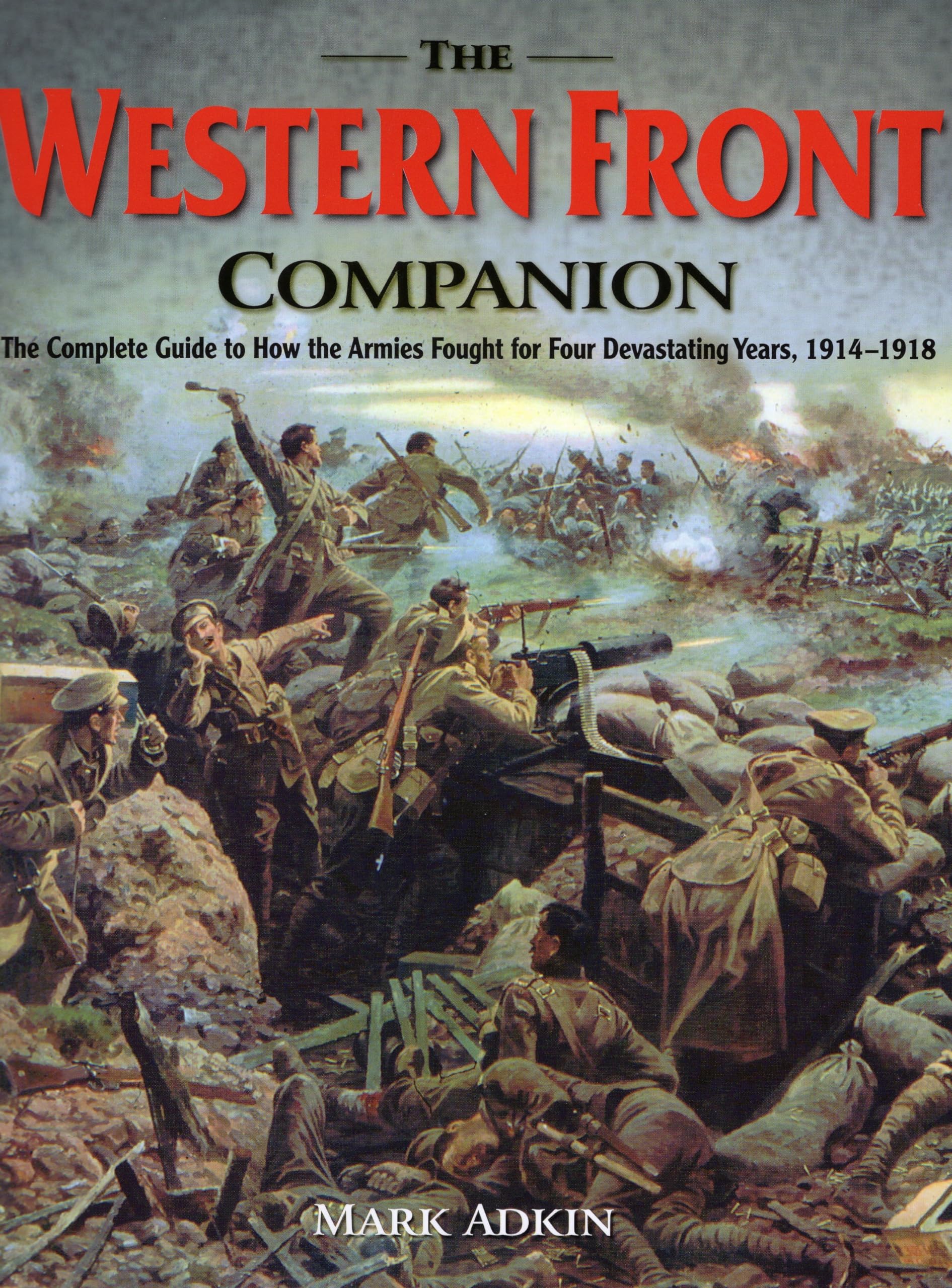 The Western Front Companion: The Complete Guide to How the Armies Fought for Four Devastating Years, 19141918,Used