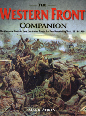 The Western Front Companion: The Complete Guide to How the Armies Fought for Four Devastating Years, 19141918,Used
