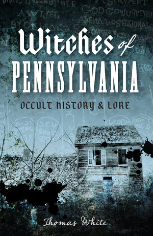 Witches of Pennsylvania: Occult History & Lore,Used