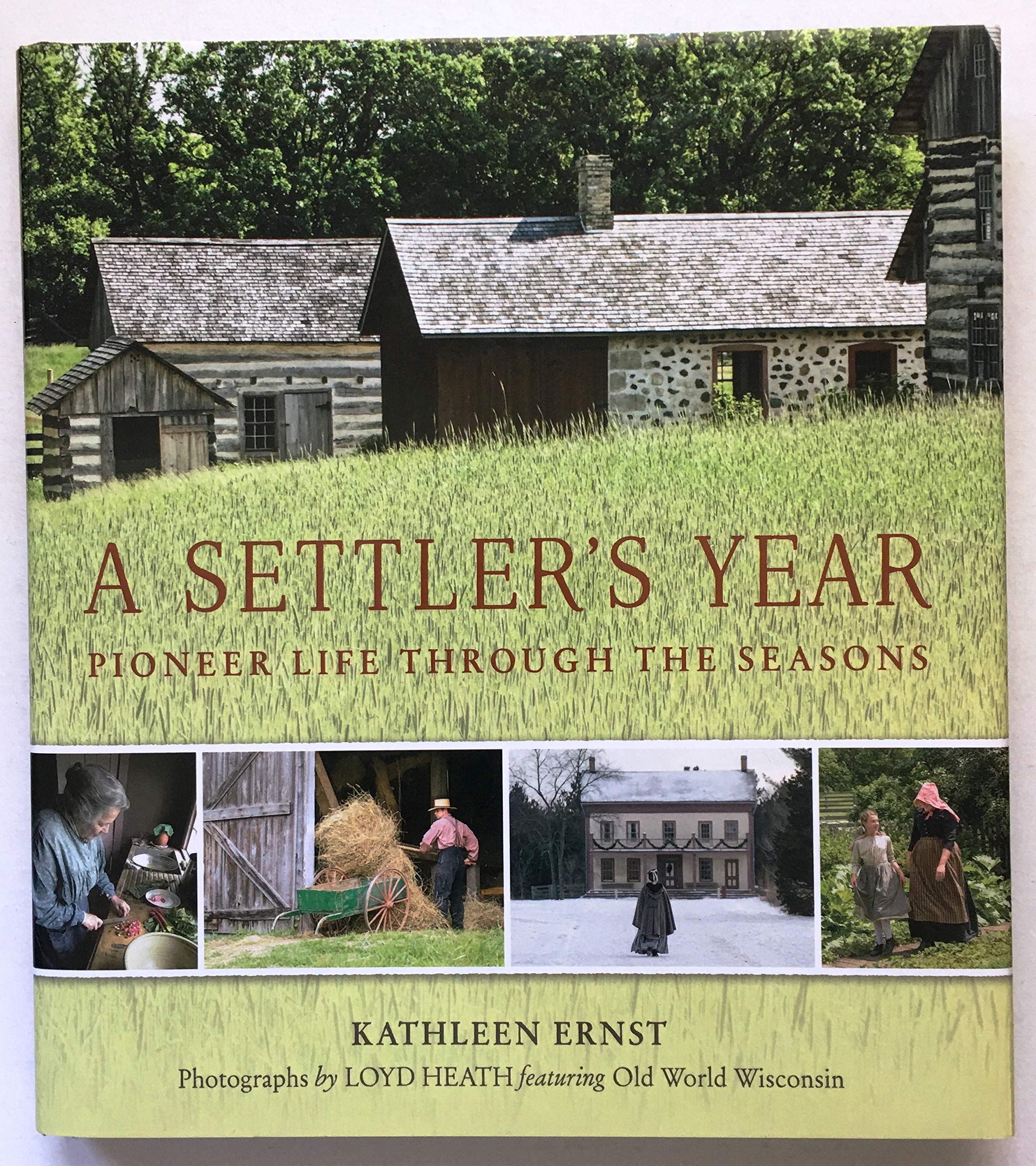 A Settler's Year: Pioneer Life through the Seasons,Used